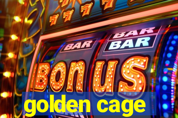 golden cage