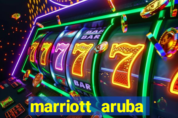 marriott aruba resort and casino