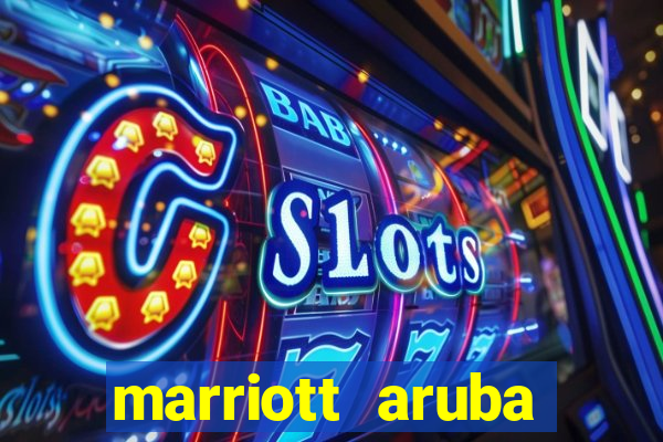 marriott aruba resort and casino