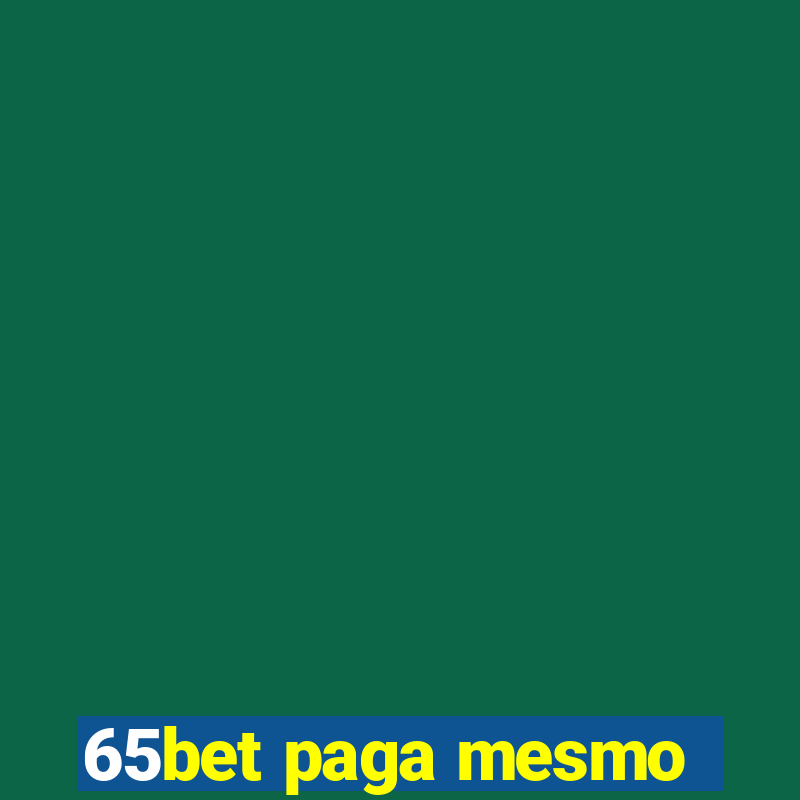 65bet paga mesmo