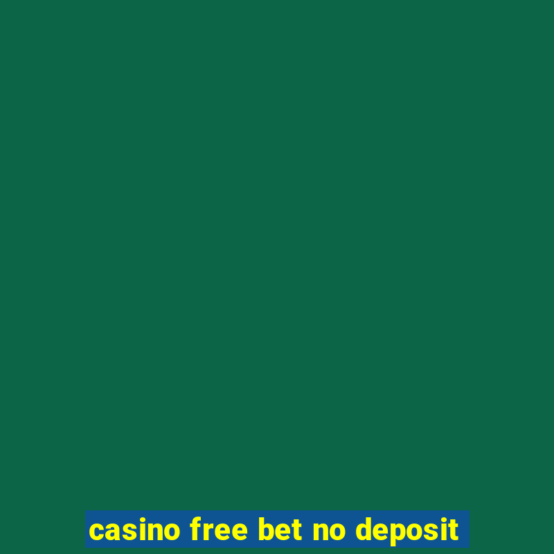 casino free bet no deposit