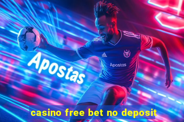 casino free bet no deposit