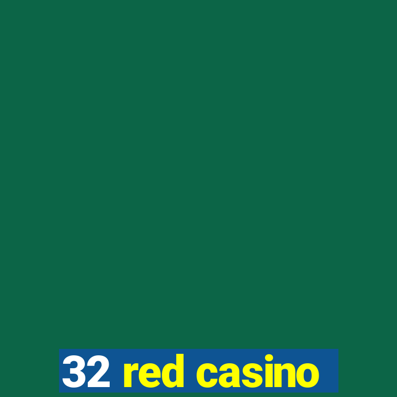 32 red casino