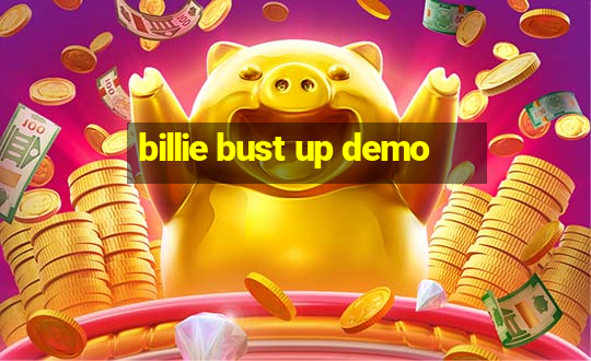 billie bust up demo