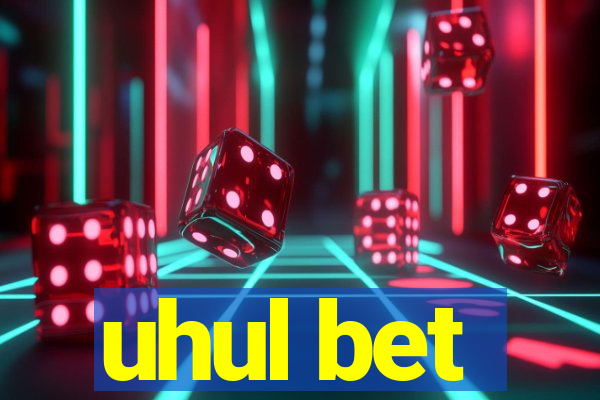 uhul bet