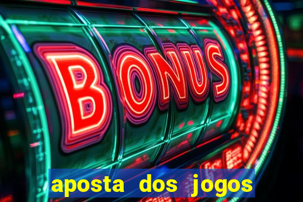 aposta dos jogos de hoje