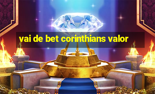 vai de bet corinthians valor