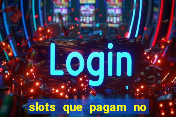 slots que pagam no cadastro saque free