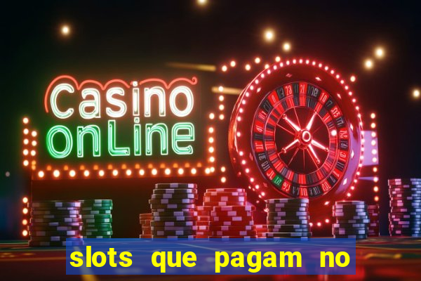 slots que pagam no cadastro saque free