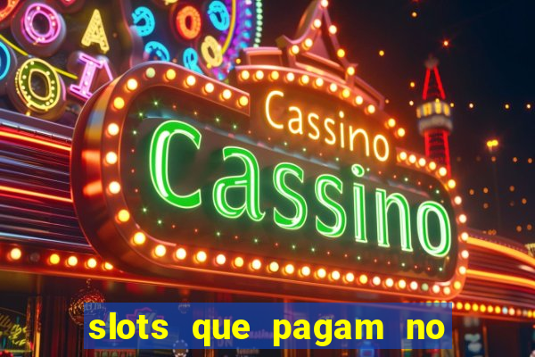 slots que pagam no cadastro saque free