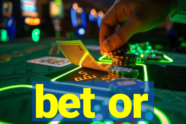 bet or