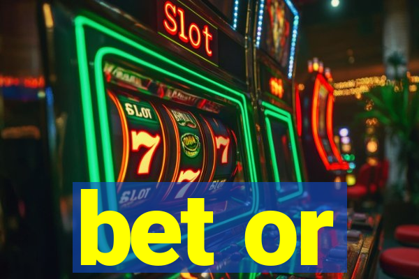 bet or