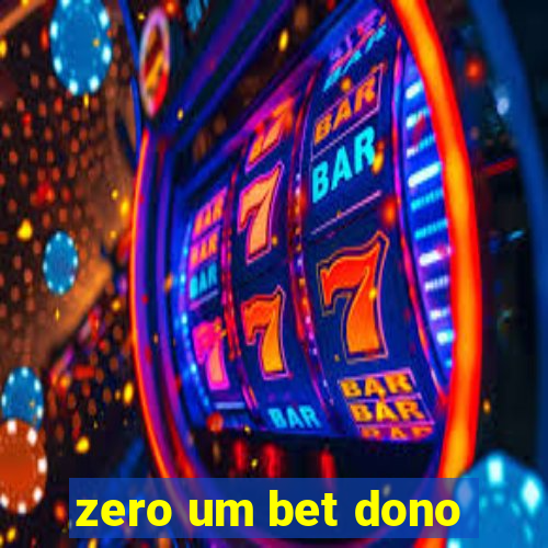 zero um bet dono