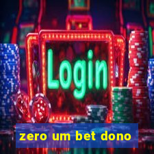 zero um bet dono