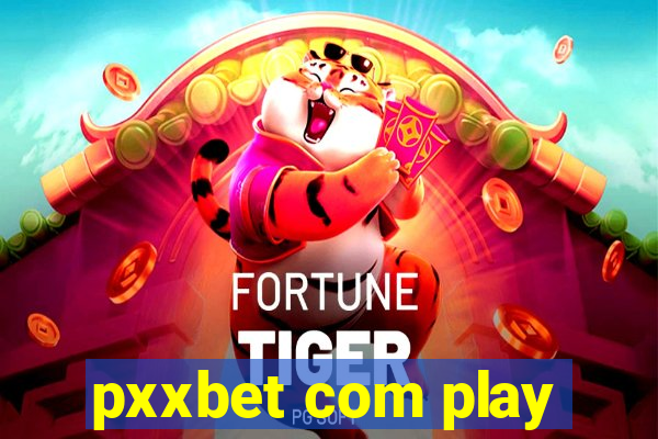 pxxbet com play