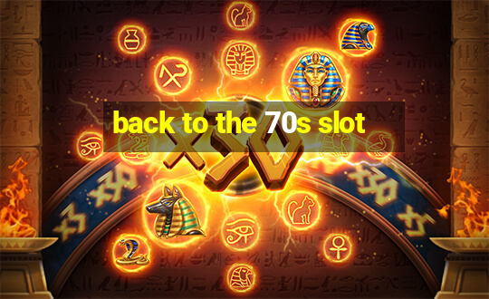 back to the 70s slot