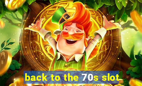 back to the 70s slot