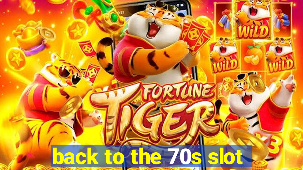 back to the 70s slot