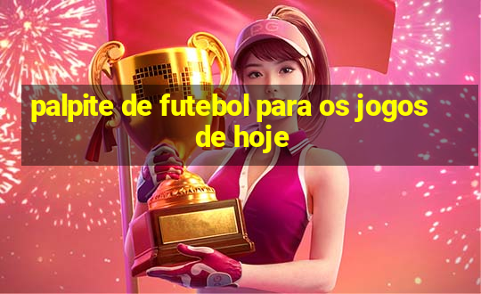 palpite de futebol para os jogos de hoje