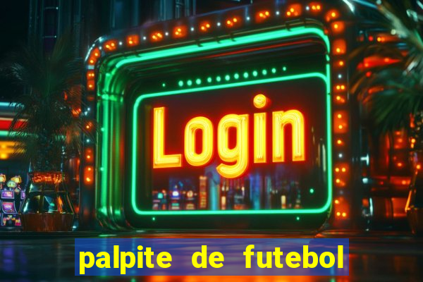 palpite de futebol para os jogos de hoje