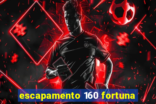 escapamento 160 fortuna