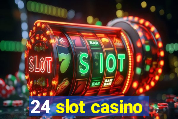 24 slot casino