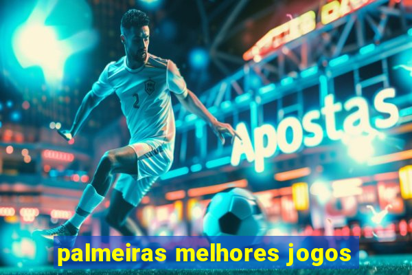 palmeiras melhores jogos