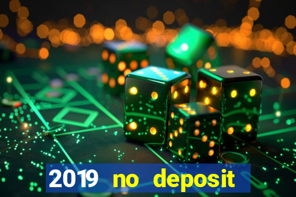 2019 no deposit bonus casino