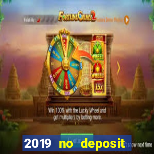 2019 no deposit bonus casino