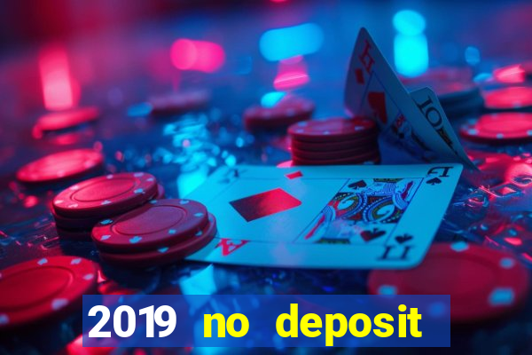 2019 no deposit bonus casino