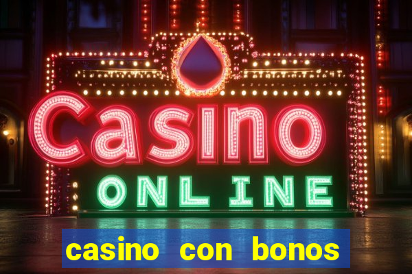 casino con bonos de bienvenida