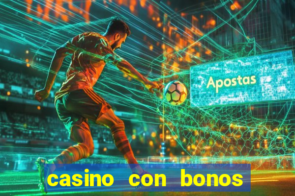 casino con bonos de bienvenida