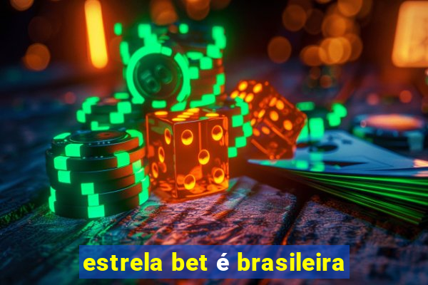 estrela bet é brasileira