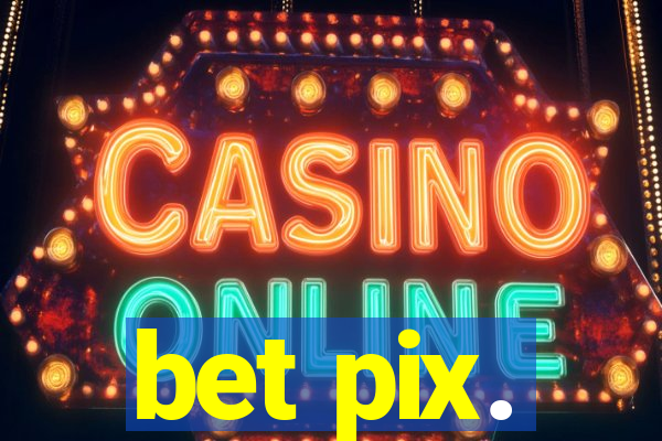 bet pix.