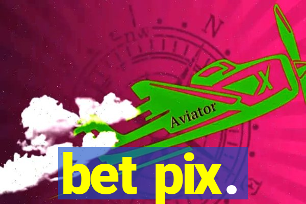 bet pix.