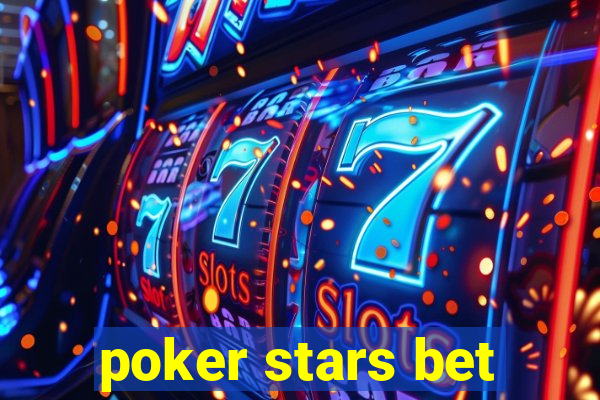 poker stars bet