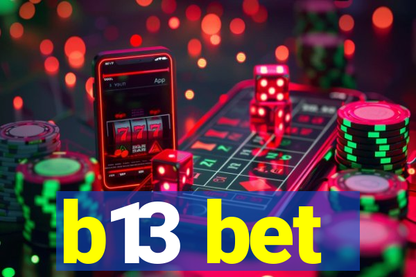 b13 bet