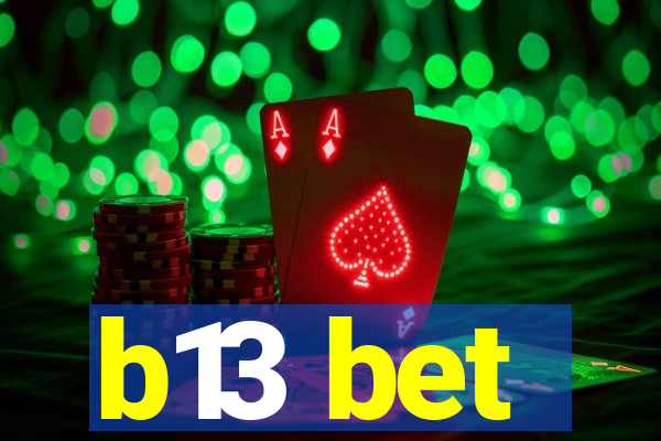 b13 bet