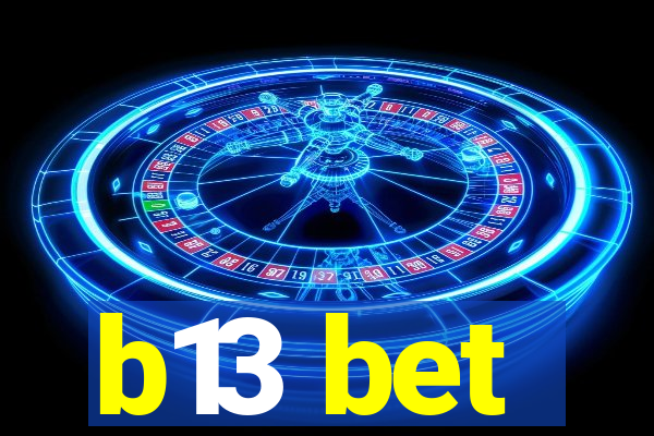 b13 bet