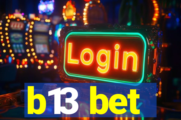 b13 bet