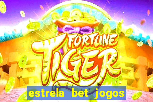 estrela bet jogos ao vivo