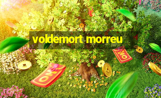 voldemort morreu