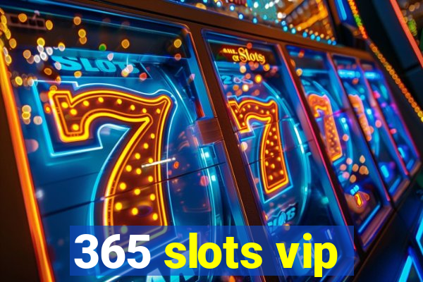 365 slots vip