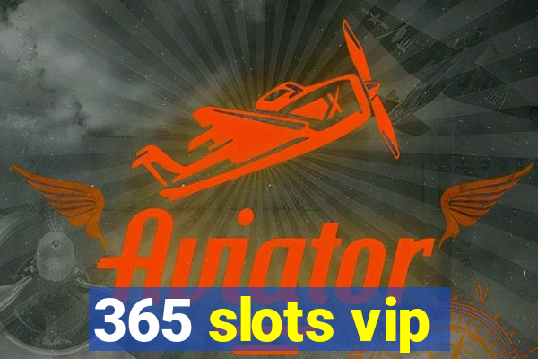 365 slots vip