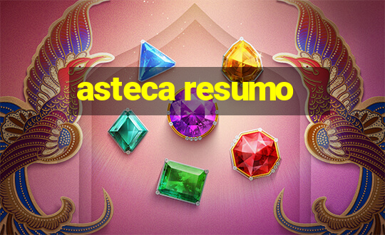 asteca resumo