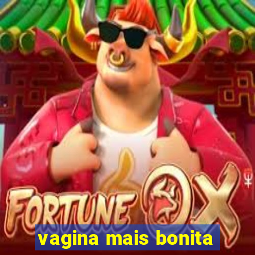 vagina mais bonita