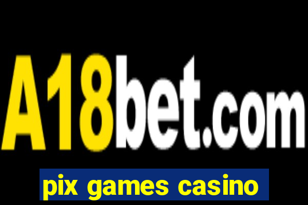 pix games casino