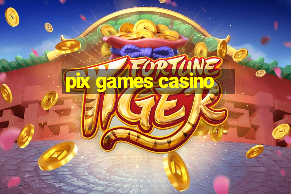 pix games casino