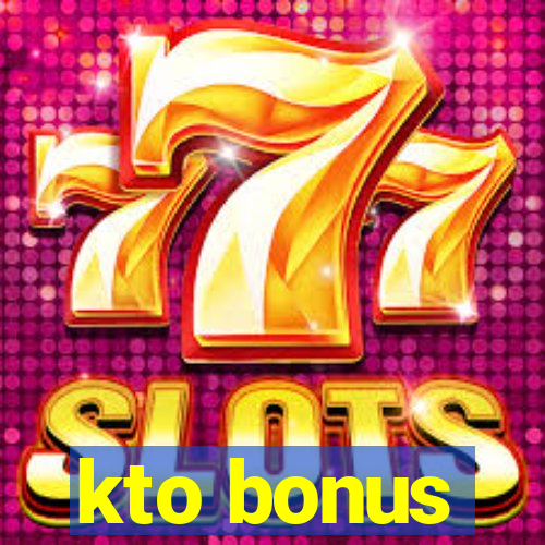 kto bonus