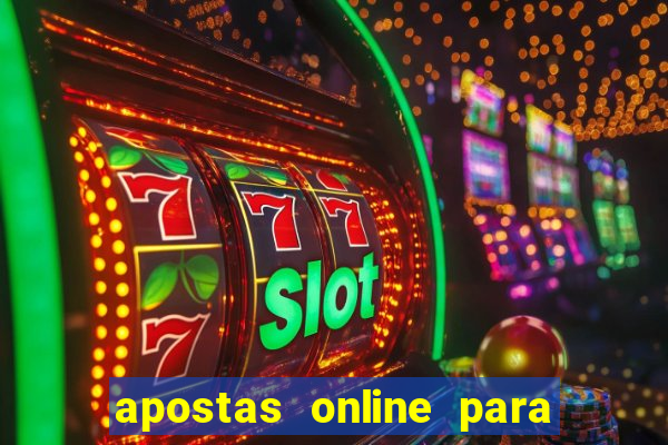 apostas online para ganhar dinheiro